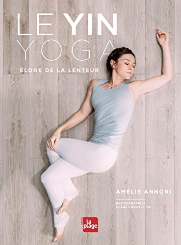 Couverture Le Yin Yoga, éloge de la lenteur